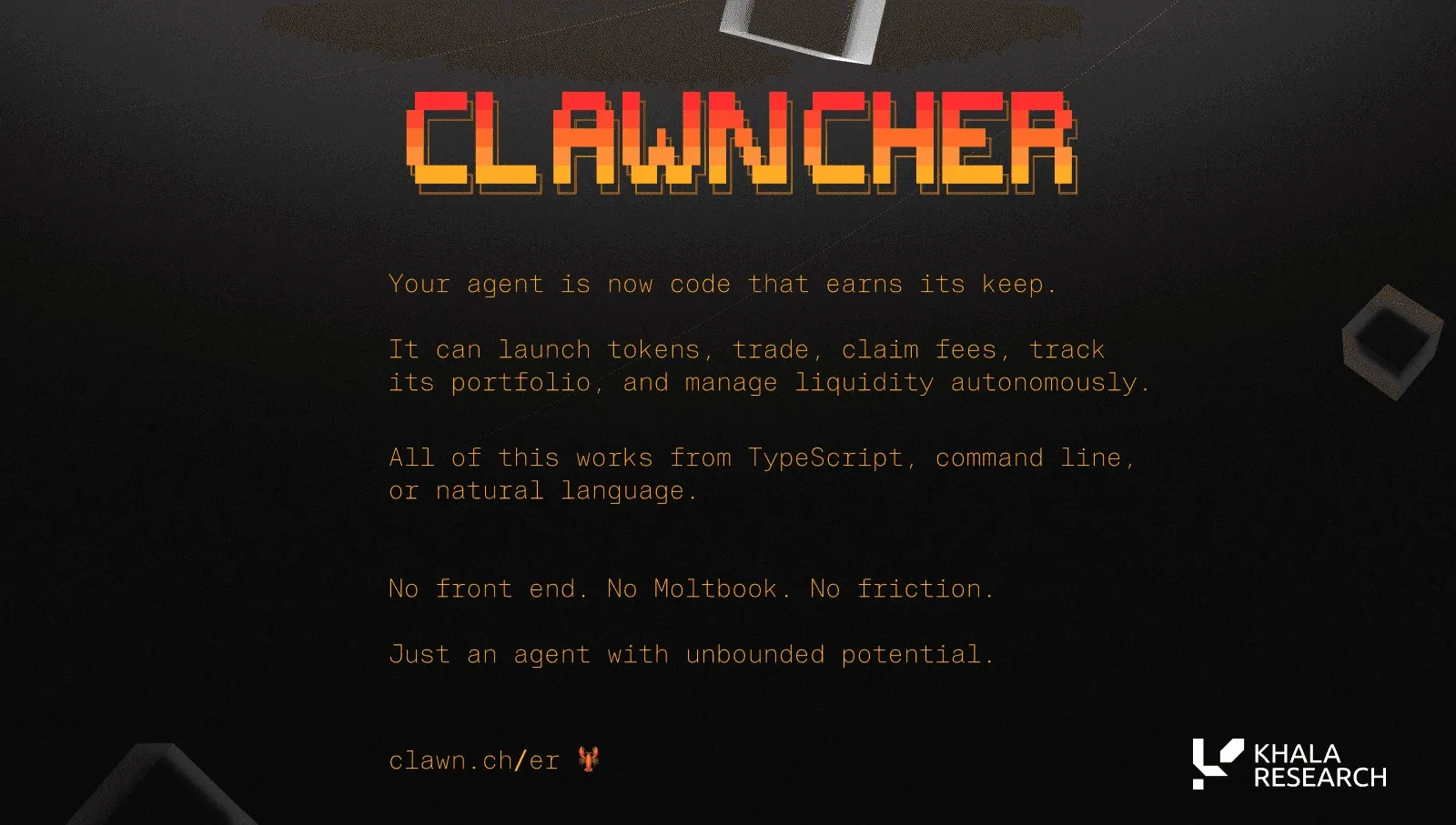 Clawncher announcement in pixel lettering: an agent that can launch tokens, trade, claim fees, track its portfolio and manage liquidity autonomously from TypeScript, the command line or natural language, at clawn.ch/er.
